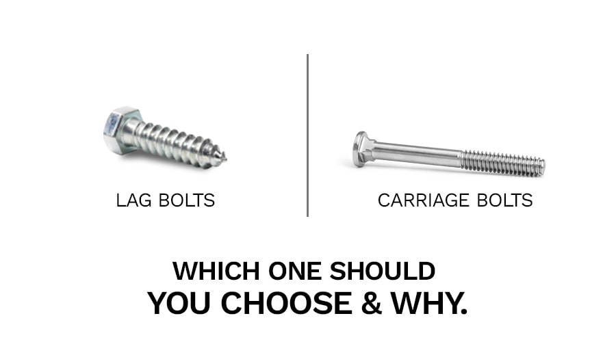 Lag Bolts Vs Carriage Bolts: Which one should you choose & why