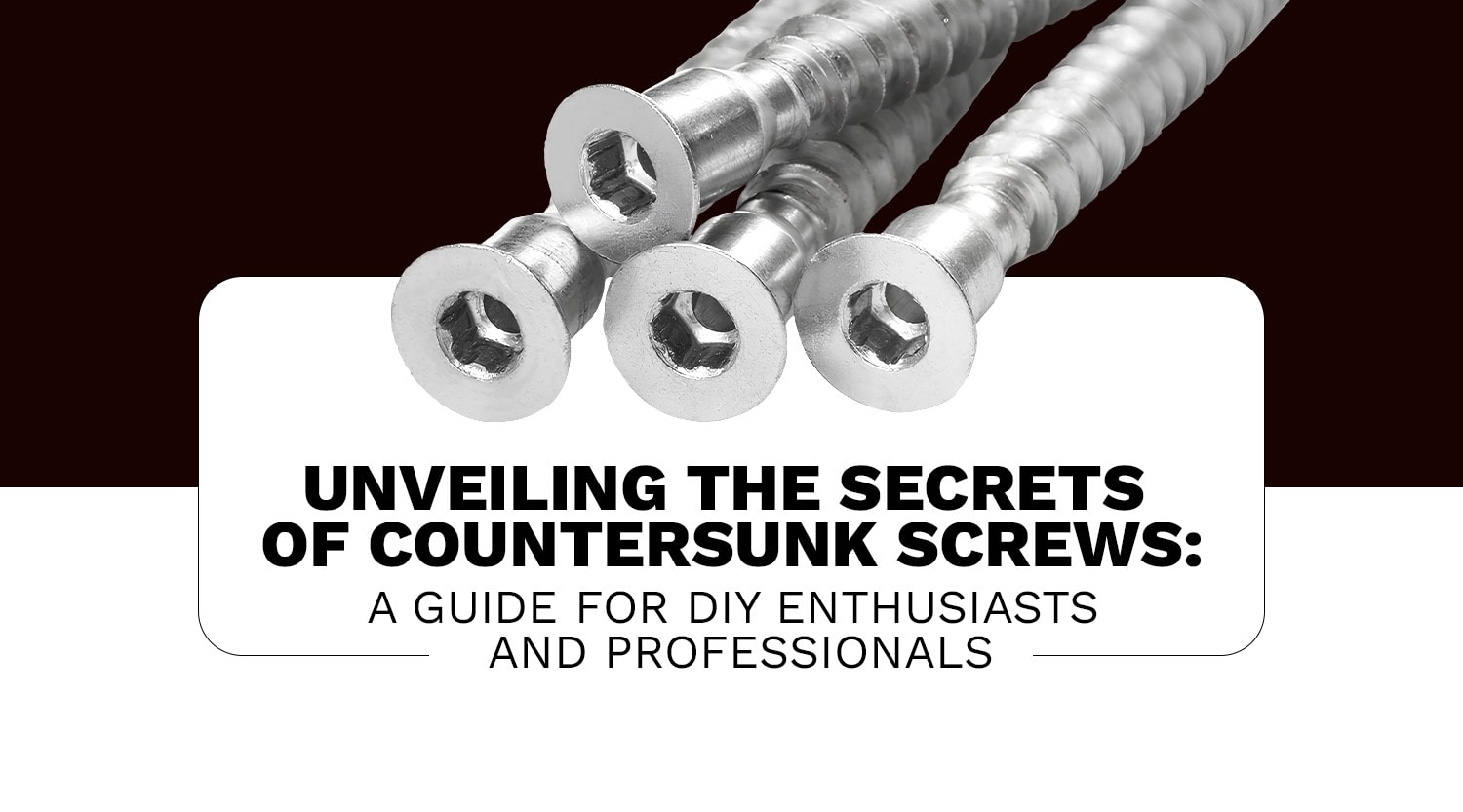 Unveiling the Secrets of Countersunk Screws: A Guide for DIY Enthusiasts and Professionals