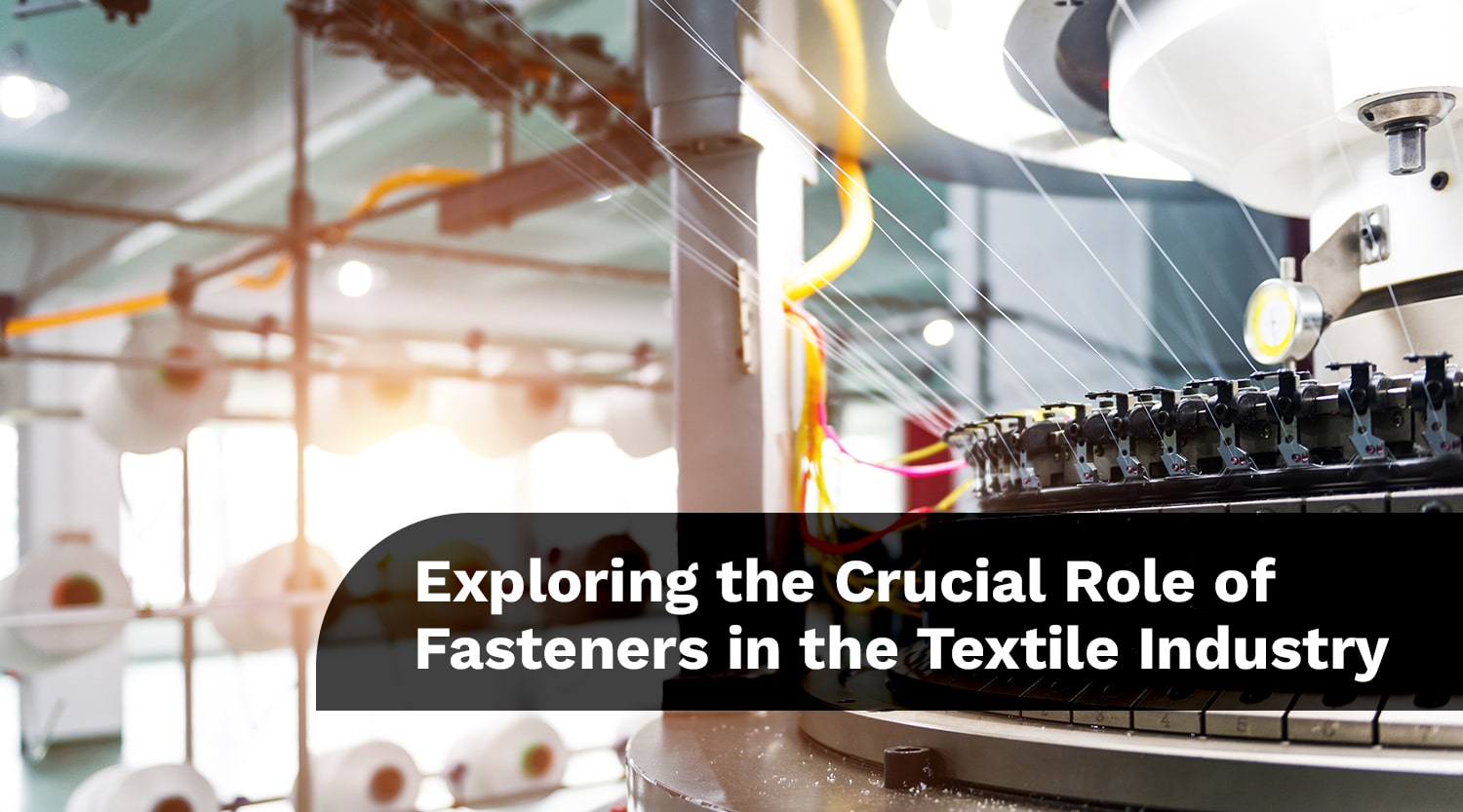 Exploring the Crucial Role of Fasteners in the Textile Industry
