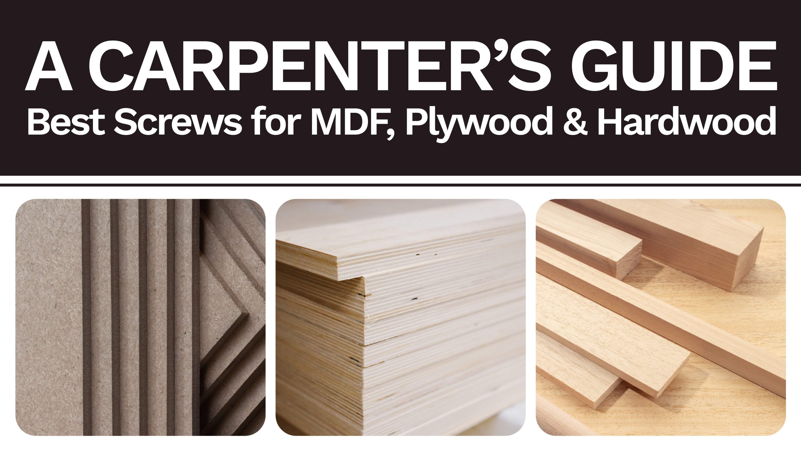 A Carpenter’s Guide: Best Screws for MDF, Plywood and Hardwood