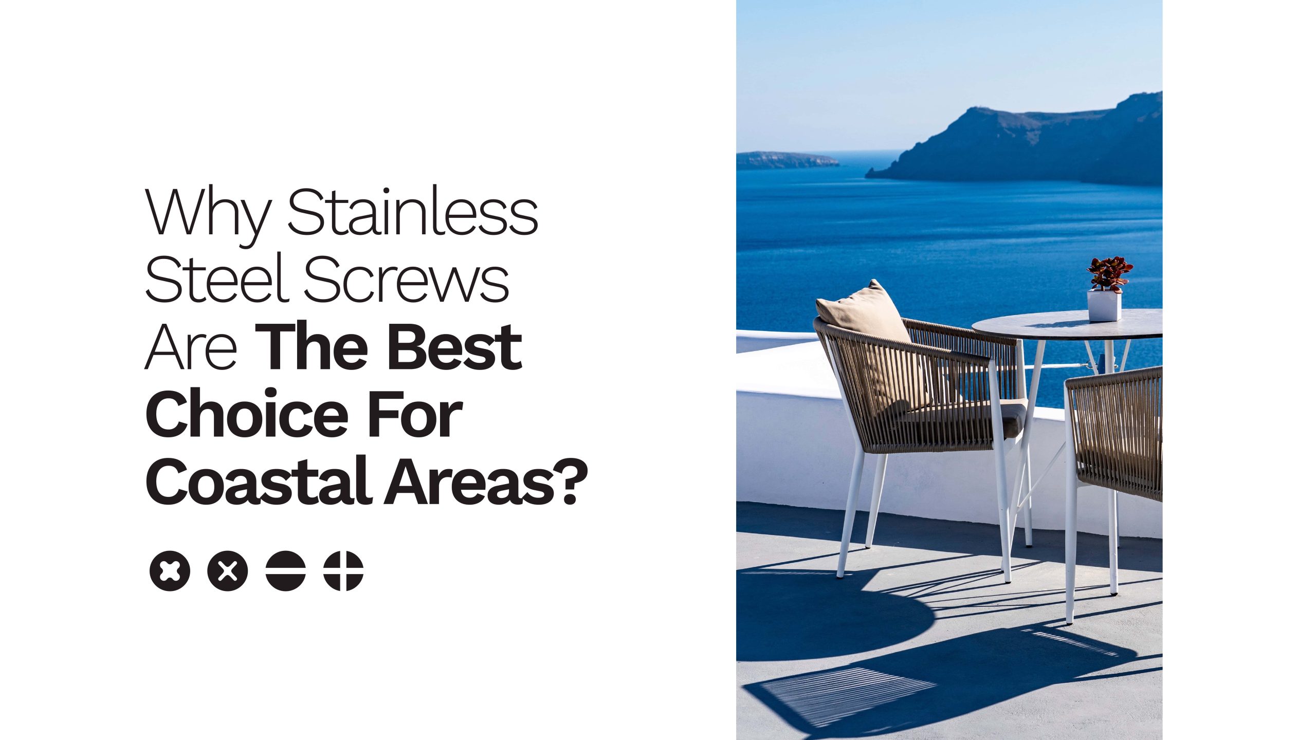 Why Stainless Steel Screws Are the Best Choice for Coastal Areas?