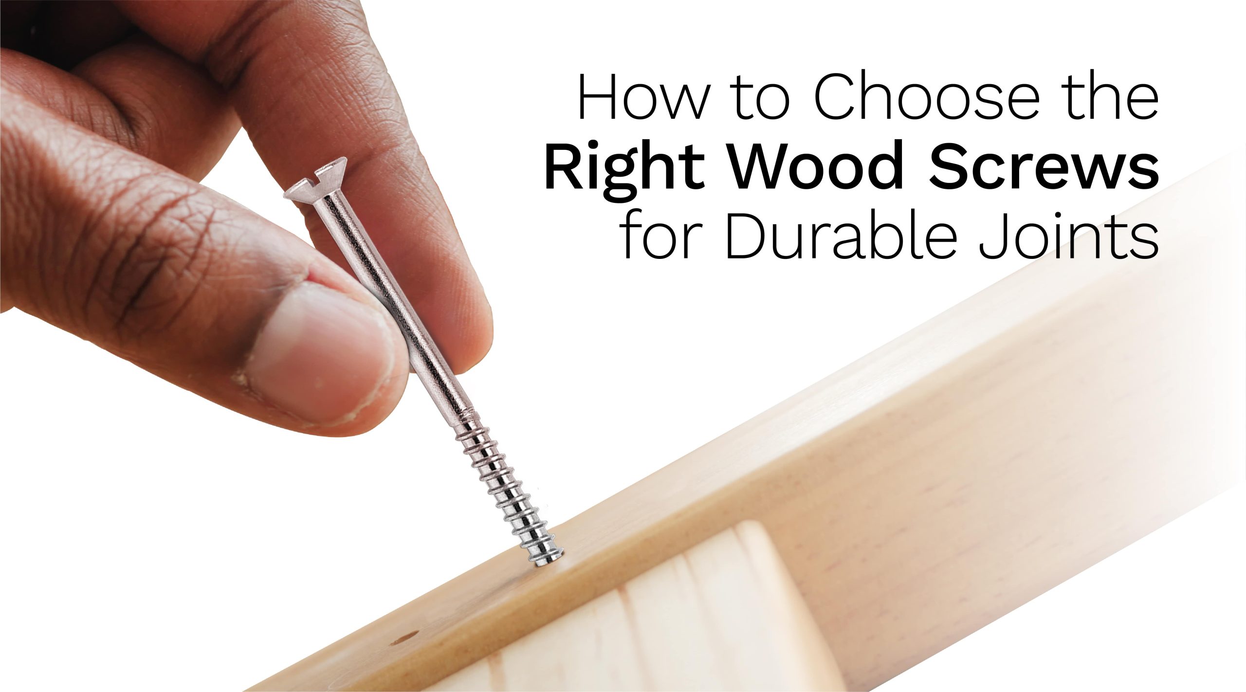 How to Choose the Right Wood Screws for Durable Joints