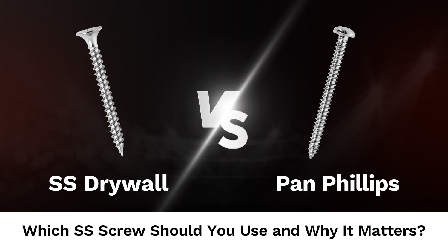SS Drywall vs. Pan Phillips: Which SS Screw Should You Use and Why It Matters
