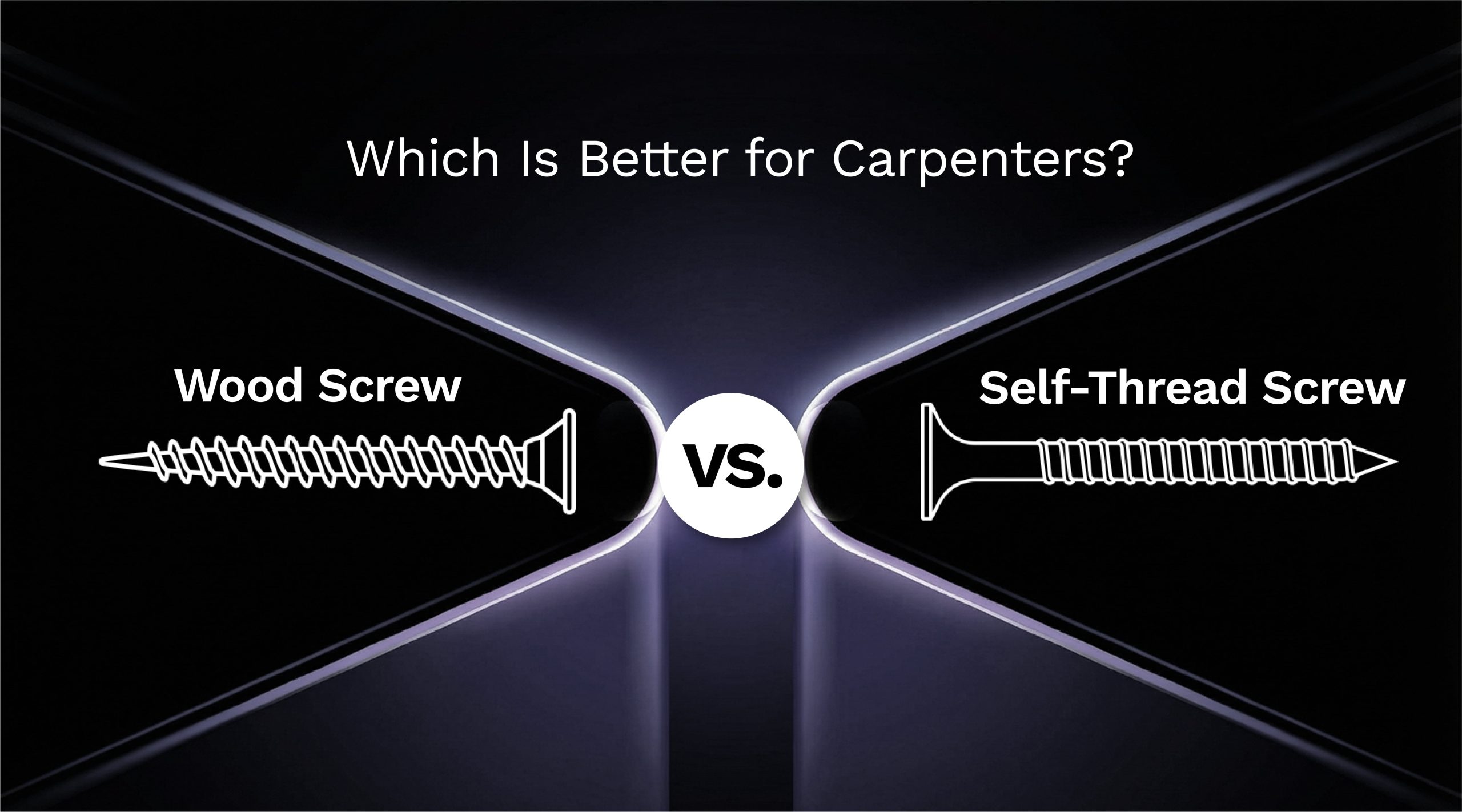 Wood Screw vs. Self-Thread Screw: Which Is Better for Carpenters?