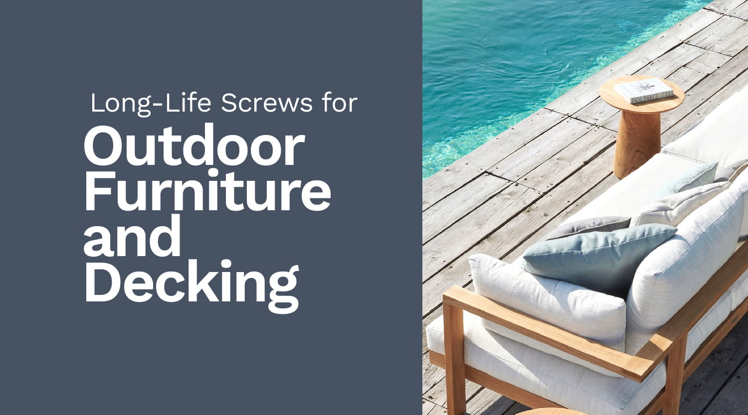 Long-Life Screws for Outdoor Furniture and Decking
