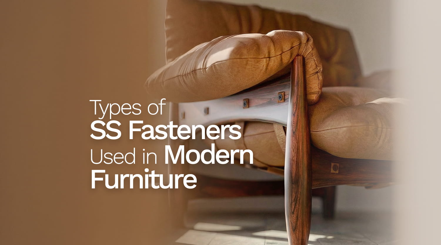 Types of SS Fasteners Used in Modern Furniture
